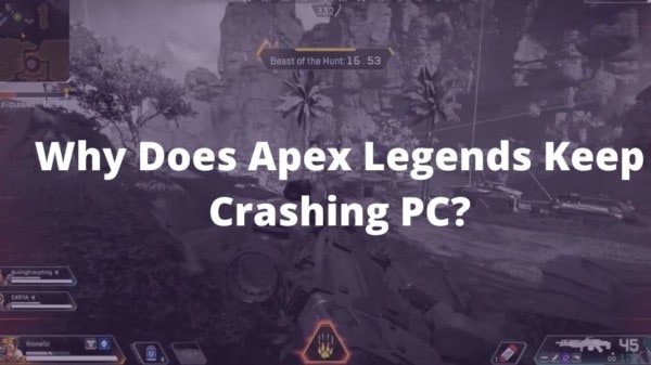 Why Does Apex Legends Keep Crashing PC