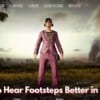 How to Hear Footsteps Better in PUBG